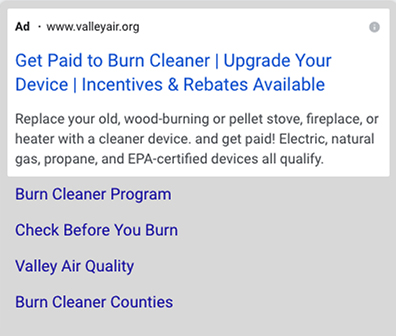 Google ad promoting a Valley Air District program to get paid for burning cleaner by replacing old inefficient stoves, fireplaces, and heaters with better alternatives